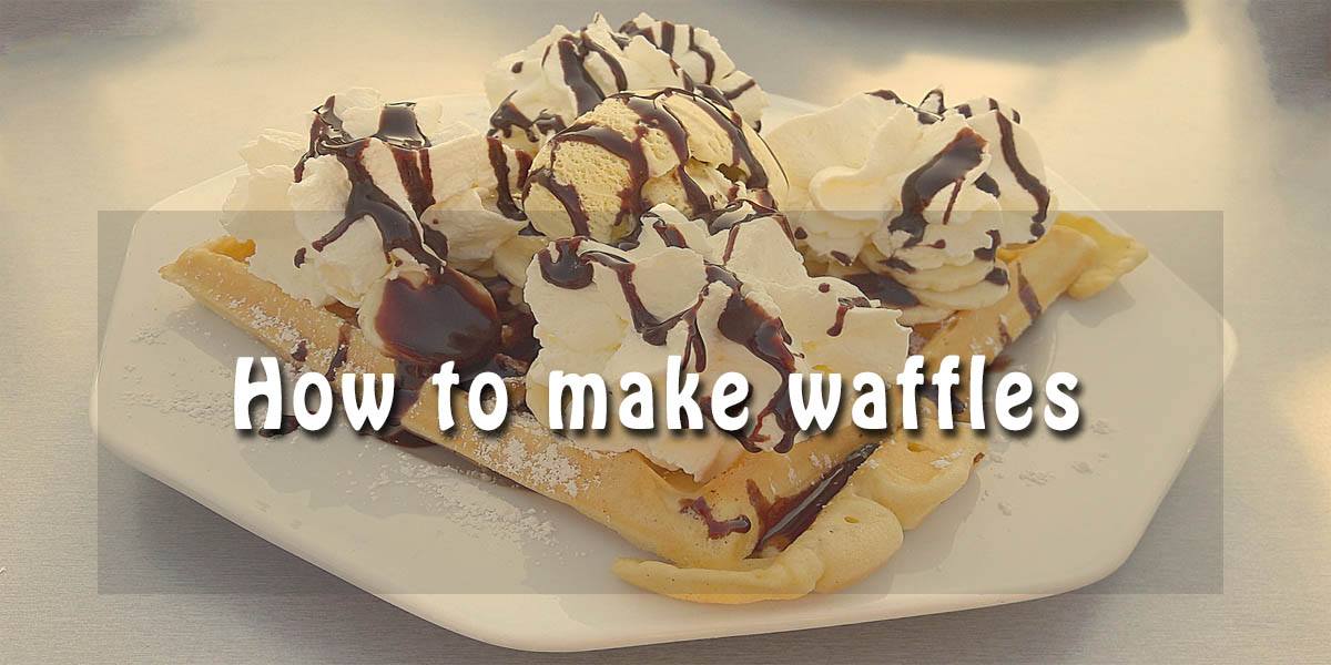 How to make waffles